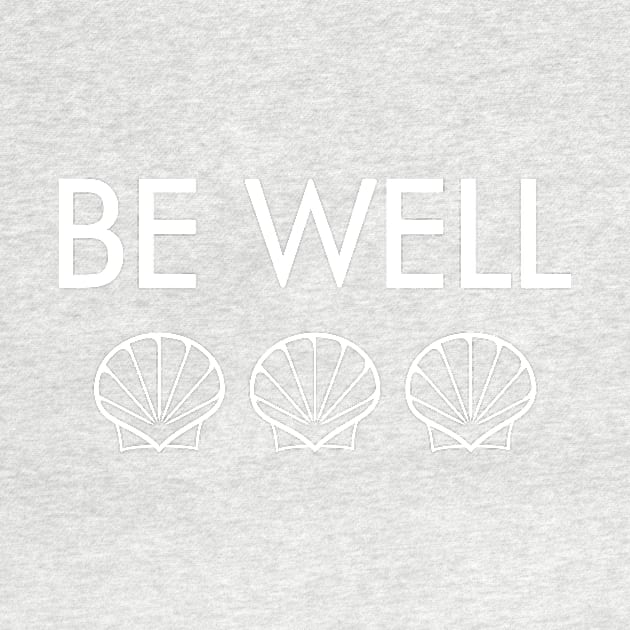 Be Well (white text w. three seashells) by BishopCras